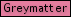 Powered By Greymatter